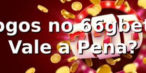 Jogos no 66gbet: Vale a Pena? 🎮
